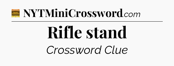 Rifle stand - Eugene Sheffer Crossword