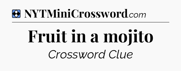 Solution: Fruit in a mojito - NYT Mini Crossword