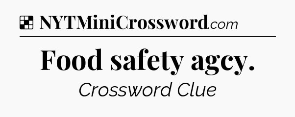 Solution: Food safety agcy - NYT Crossword
