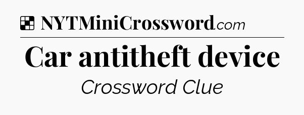 Solution: Car antitheft device - NYT Crossword