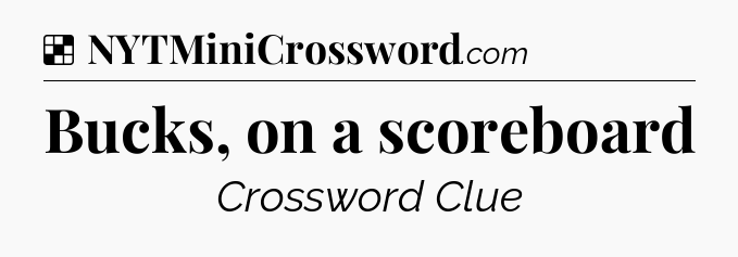 Solution: Bucks, on a scoreboard - NYT Crossword