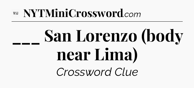 ___ San Lorenzo (body near Lima) - WSJ Crossword