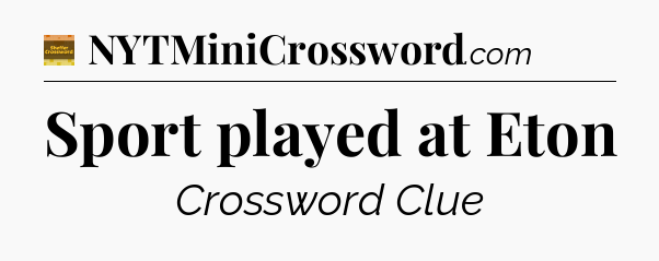 Sport played at Eton - Eugene Sheffer Crossword