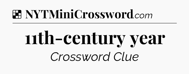 Solution: 11th-century year - NYT Crossword