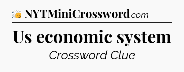 Us economic system - 7 Little Words