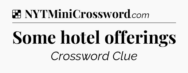 Solution: Some hotel offerings - NYT Crossword
