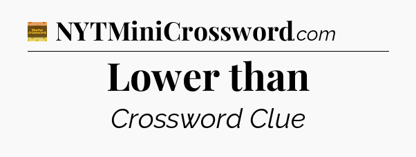 Lower than - Eugene Sheffer Crossword
