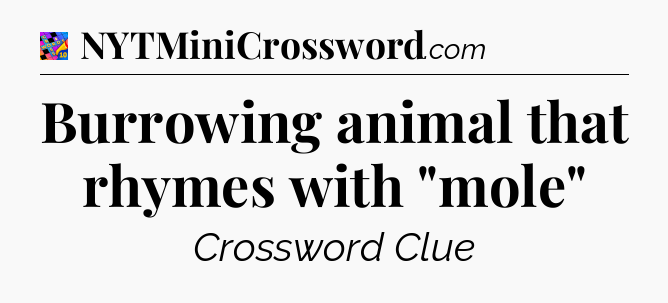 Burrowing animal that rhymes with 