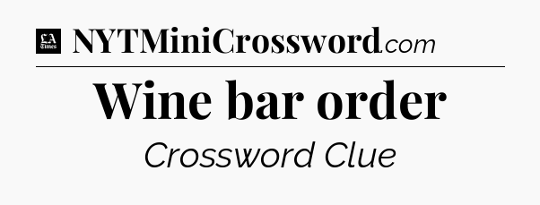 Wine bar order - LA Times Crossword