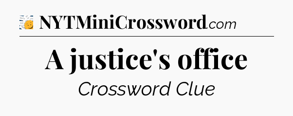 A justice's office - 7 Little Words