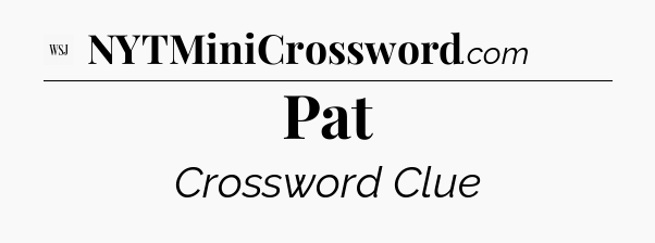 Pat - WSJ Crossword