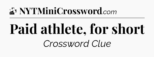 Paid athlete, for short - Daily Themed Classic Crossword
