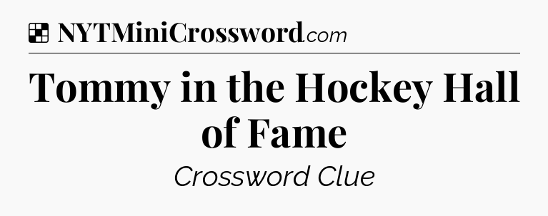 Solution: Tommy in the Hockey Hall of Fame - NYT Crossword