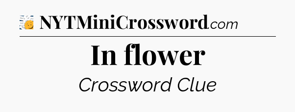 In flower - 7 Little Words