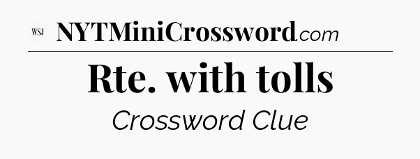Rte. with tolls - WSJ Crossword