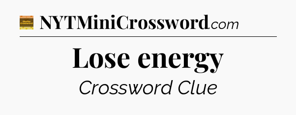 Lose energy - Eugene Sheffer Crossword