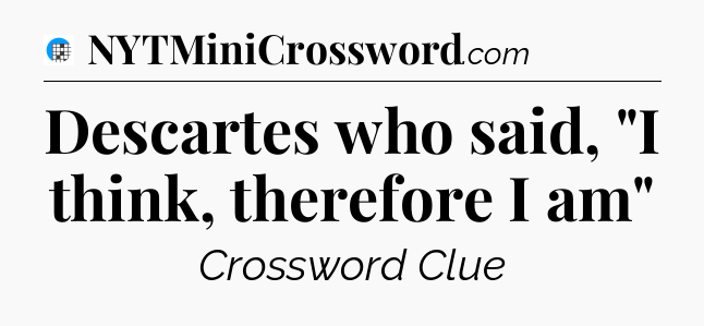 Descartes who said, 