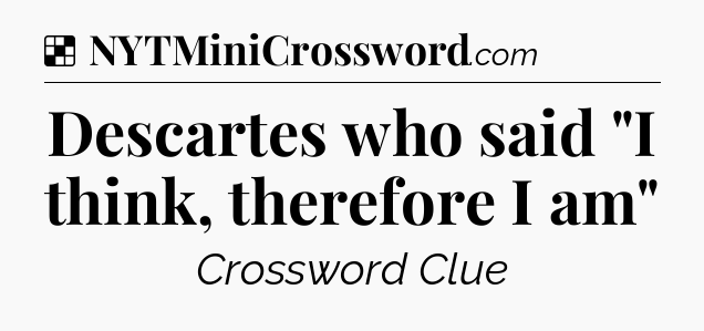 Solution: Descartes who said 