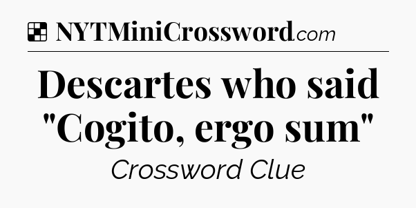 Solution: Descartes who said 