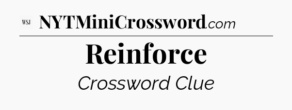 Reinforce - WSJ Crossword
