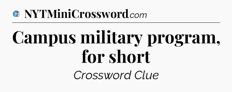 Campus military program, for short Crossword Clue