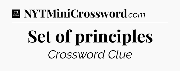Set of principles - LA Times Crossword