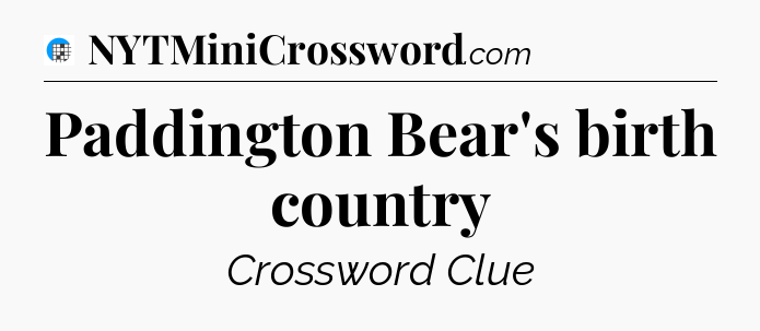Paddington Bear's birth country Crossword Clue