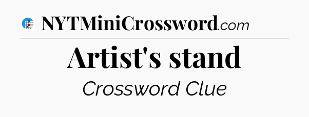 Artist's stand Crossword Clue