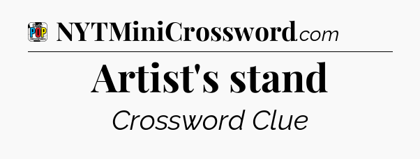 Artist's stand Crossword Clue
