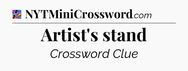 Artist's stand Crossword Clue