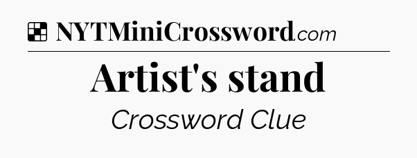 Solution: Artist's stand - NYT Crossword