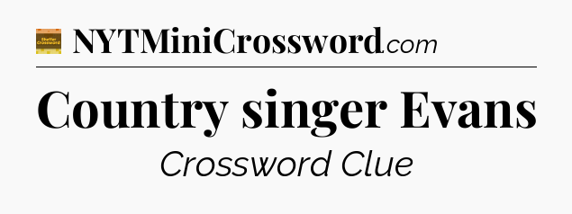 Country singer Evans - Eugene Sheffer Crossword