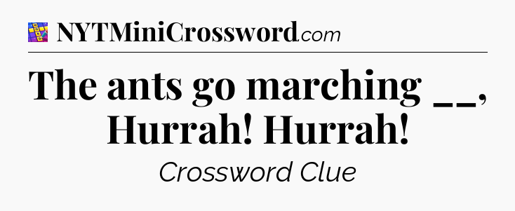 The ants go marching __, Hurrah! Hurrah Codycross