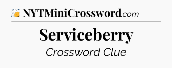 Serviceberry - 7 Little Words