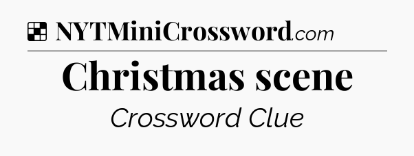 Solution: Christmas scene - NYT Crossword