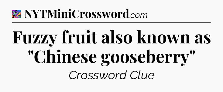 Fuzzy fruit also known as 