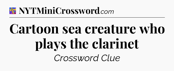 Cartoon sea creature who plays the clarinet Codycross