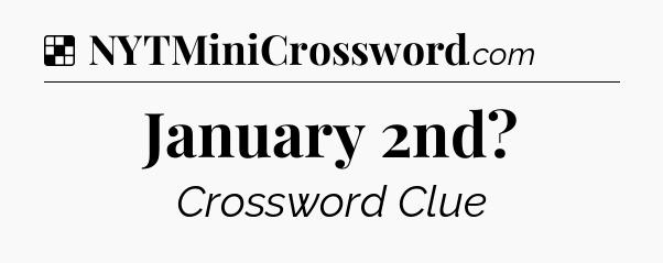 Solution: January 2nd - NYT Crossword