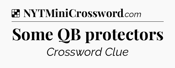 Solution: Some QB protectors - NYT Crossword