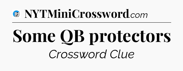 Some QB protectors Crossword Clue