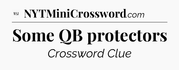 Some QB protectors - WSJ Crossword
