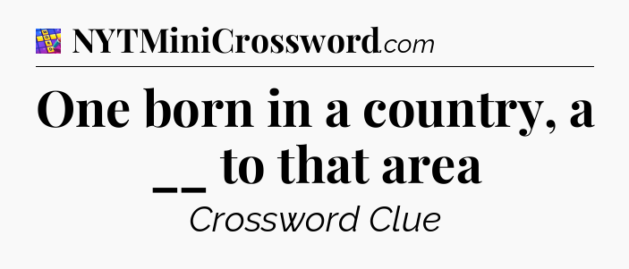 One born in a country, a __ to that area Codycross