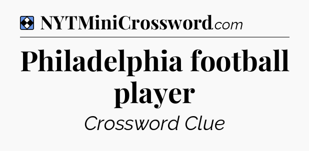 Solution: Philadelphia football player - NYT Mini Crossword