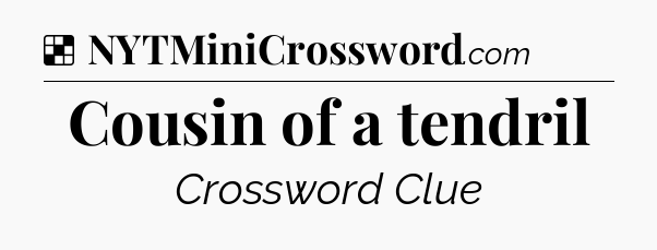 Solution: Cousin of a tendril - NYT Crossword
