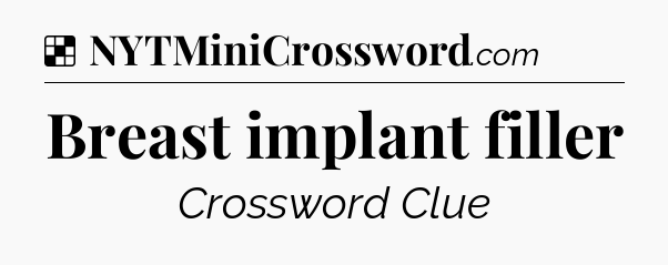 Solution: Breast implant filler - NYT Crossword