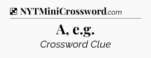 Solution: A, e.g - NYT Crossword
