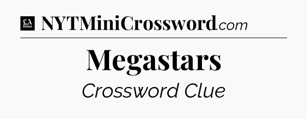 Megastars - LA Times Crossword