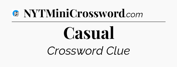 Casual Crossword Clue