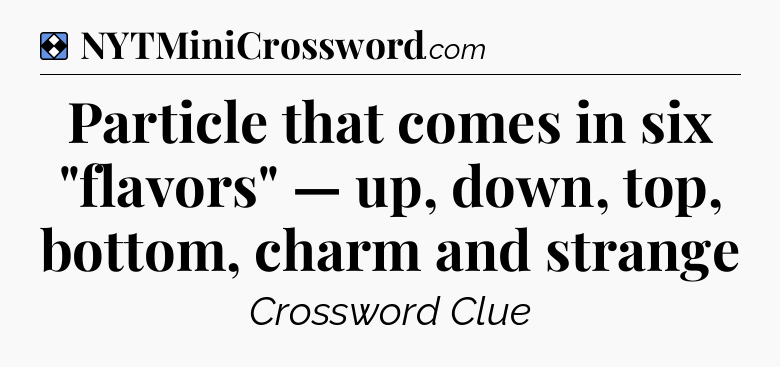 Solution: Particle that comes in six 