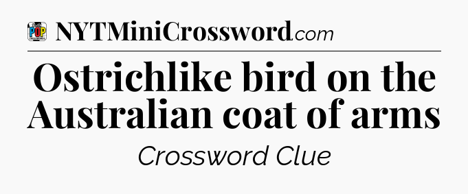 Ostrichlike bird on the Australian coat of arms Crossword Clue